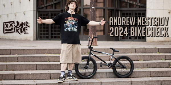 ANDREW NESTEROV JUNKRIDE BMX BIKECHECK 2024